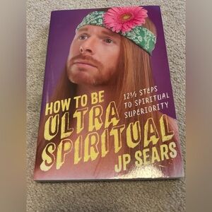How to Be Ultra Spiritual Book by JP Sears